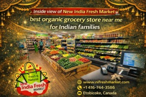 Inside view of New India Fresh Market — best organic grocery store near me for Indian families