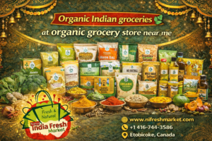 Organic Indian groceries at organic grocery store near me