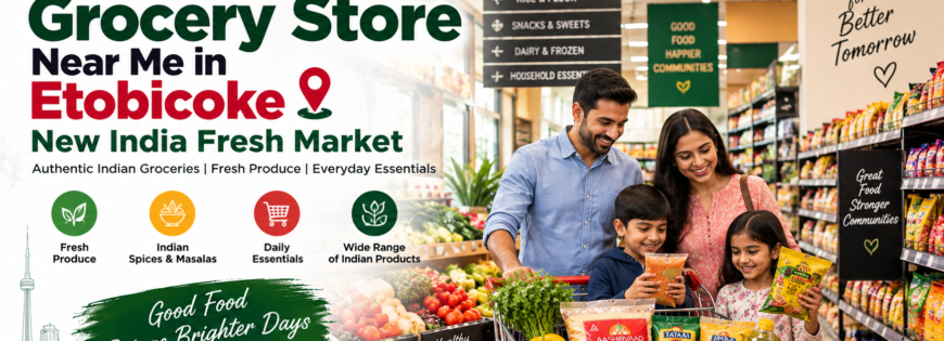 Grocery Store Near Me in Etobicoke – New India Fresh Market
