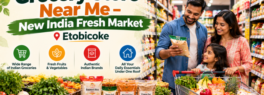 Grocery Store In Near Me – New India Fresh Market Etobicoke